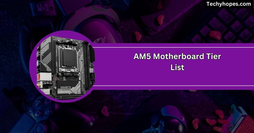 AM5 Motherboard Tier List Best Picks For Every Budget